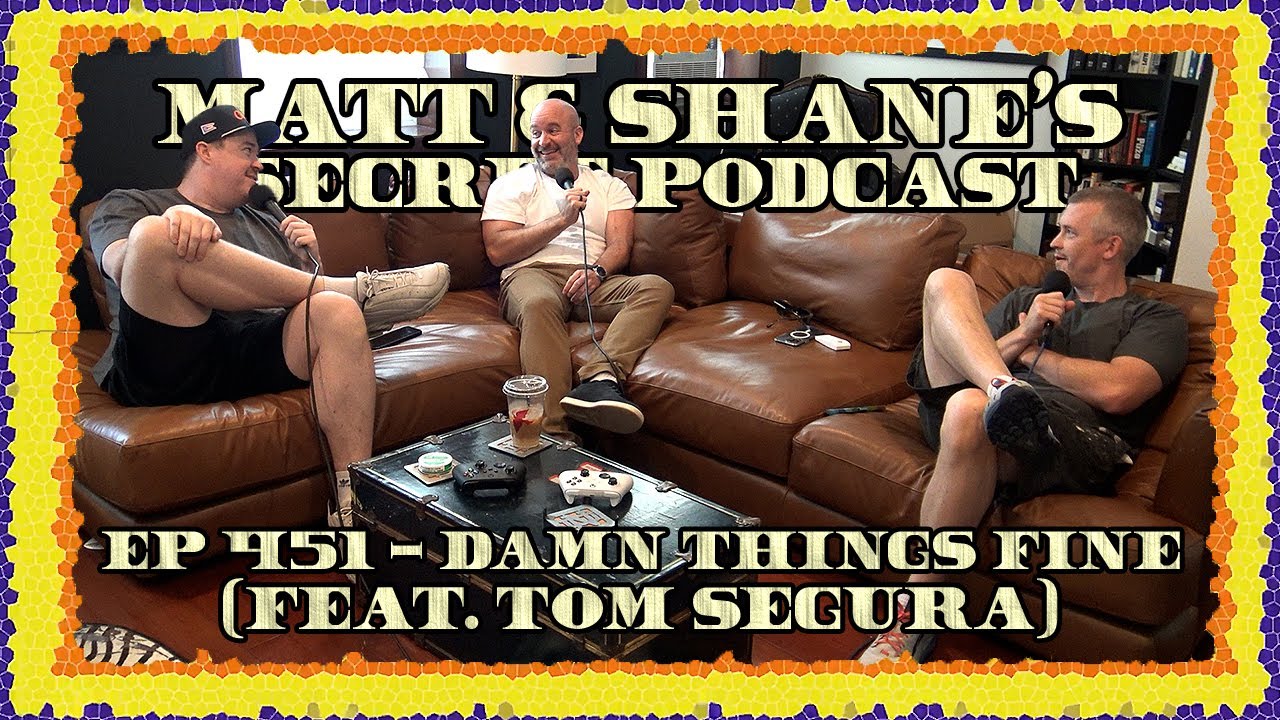 Ep 451 - Damn Things Fine (feat. Tom Segura)