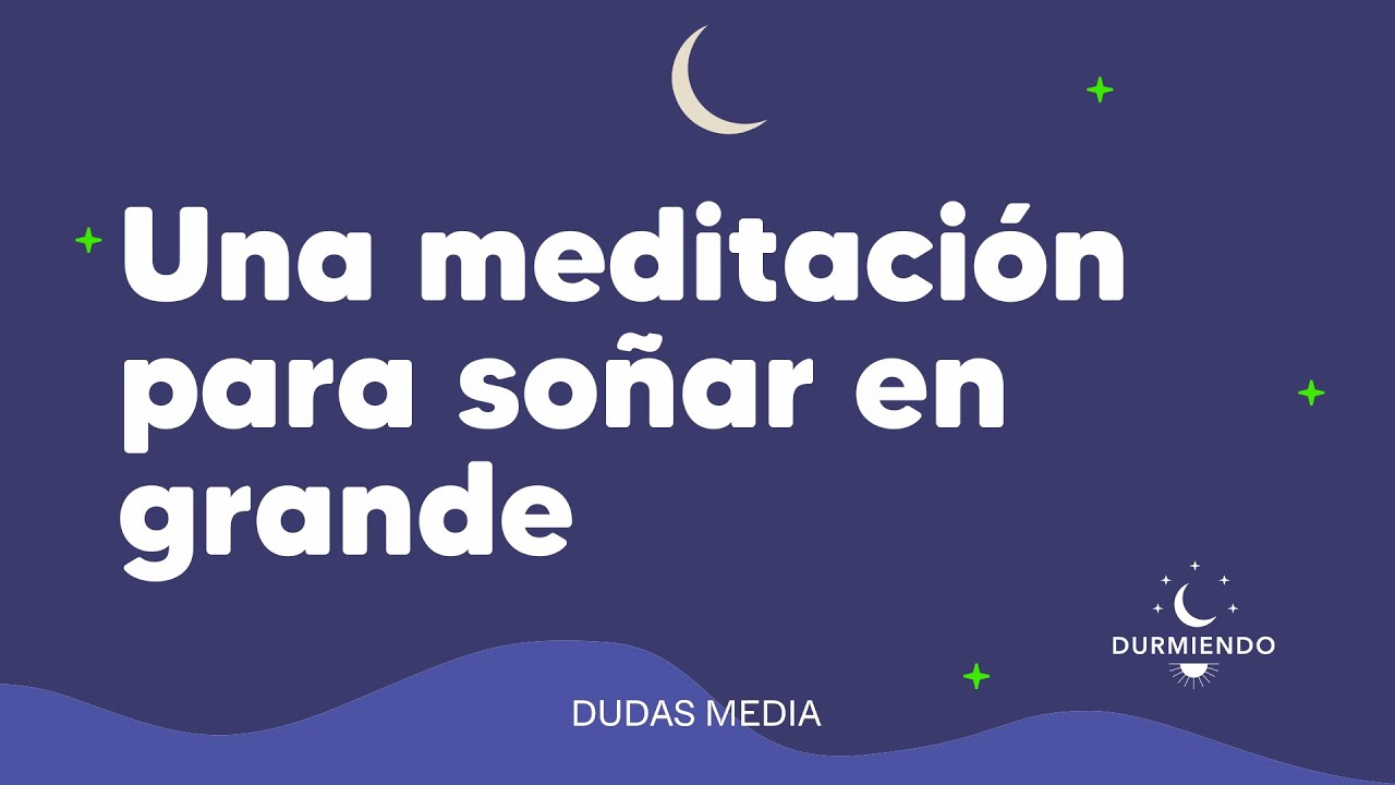 Una meditación para soñar en grande | Durmiendo Poscast