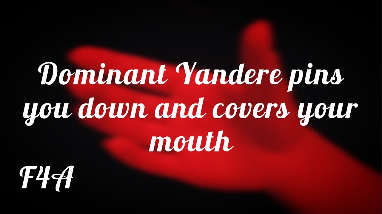 [F4A] dominant yandere pins you down and covers your mouth