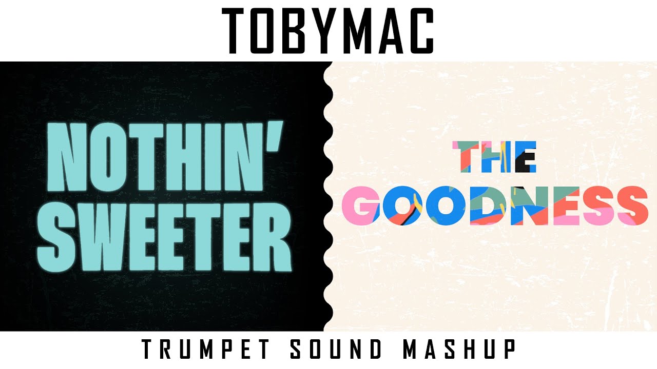 TobyMac - Nothin’ Sweeter vs. The Goodness (MashUp) | Lyric Video