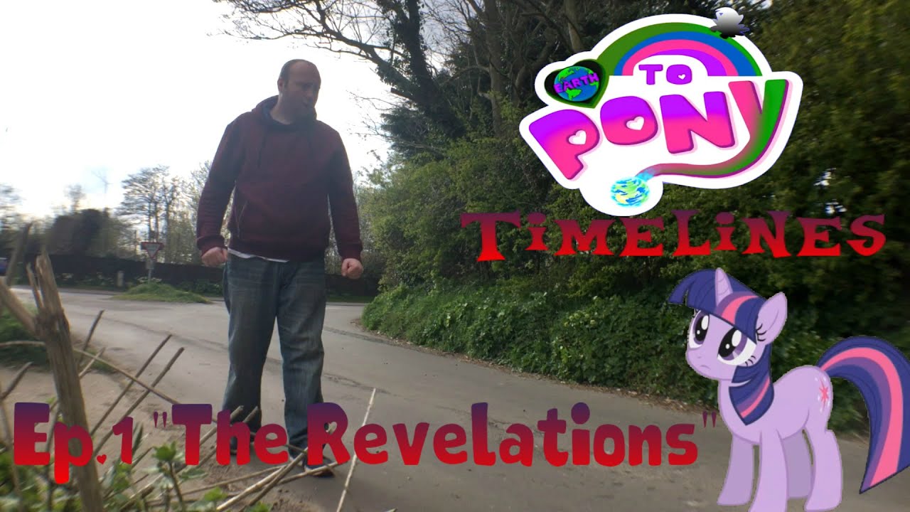 Earth To Pony: TimeLines- [Ep.1] [
