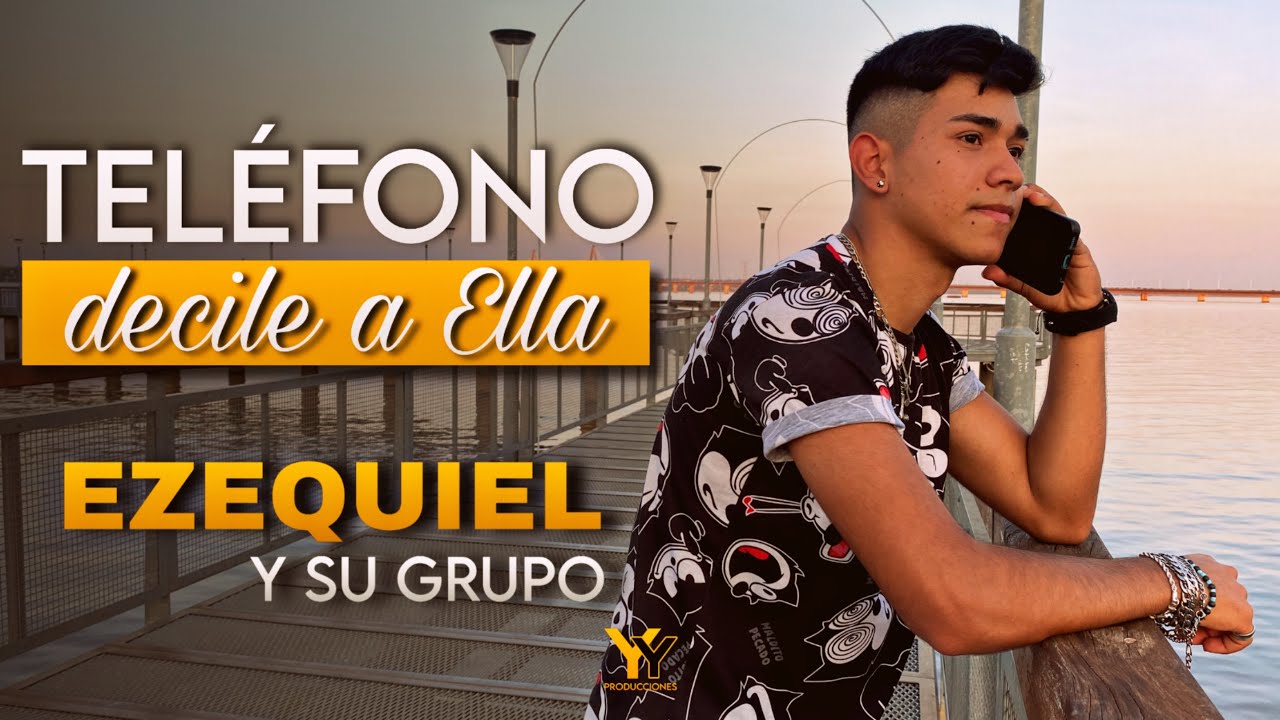 EZEQUIEL Y SU GRUPO - Teléfono decile a ella (Videoclip Oficial)