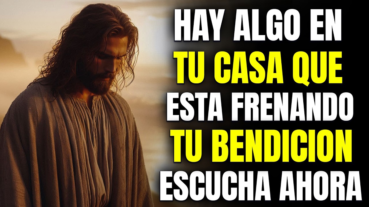 DIOS DICE: HAY ALGO EN TU CASA QUE ESTÁ DETENIENDO TU BENDICIÓN