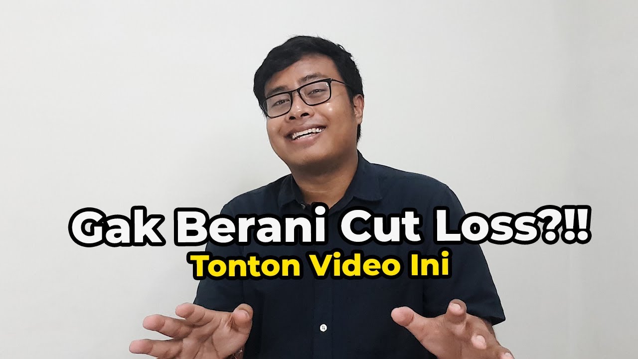 Gak Berani Cut Loss? Cut Loss itu Penting!