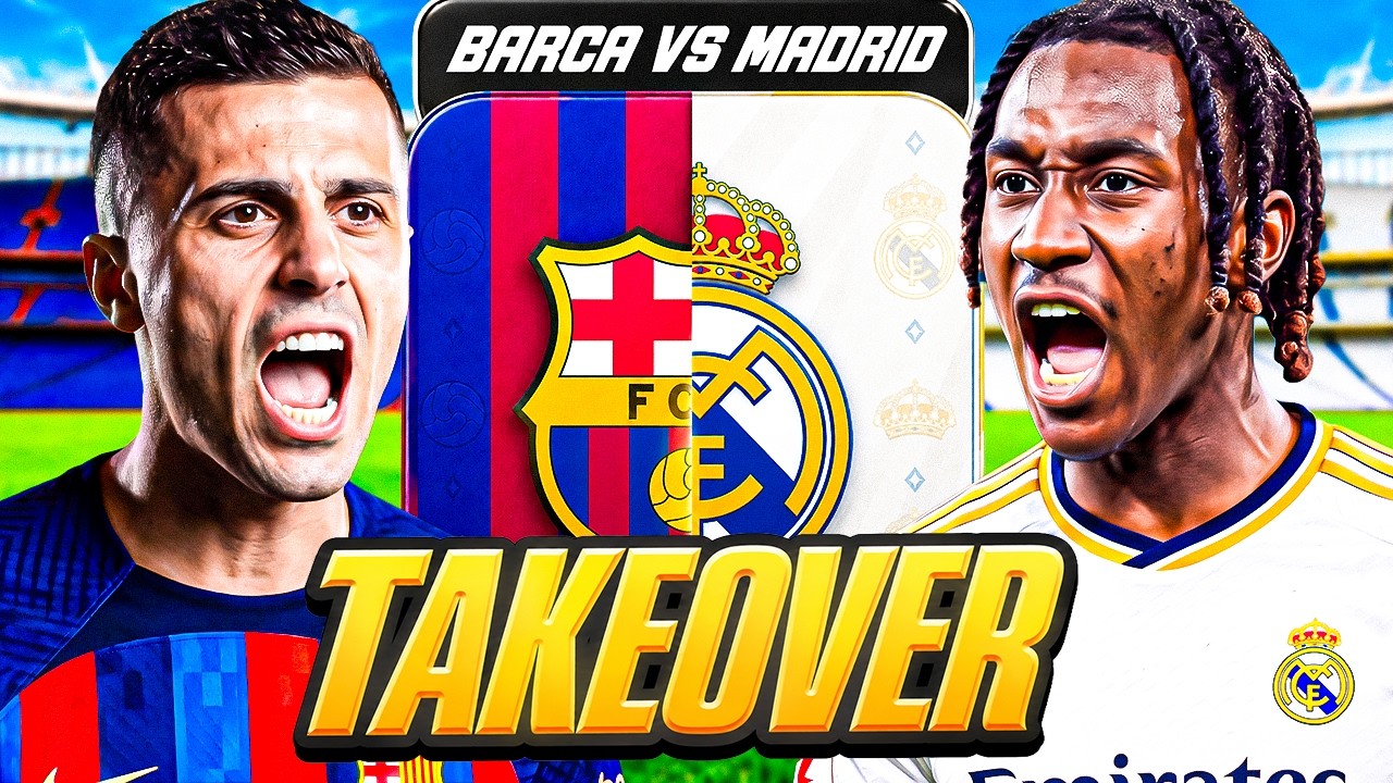 Barcelona vs Real Madrid Takeover