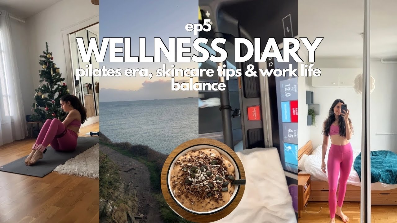 WELLNESS DIARY EP5 : pilates era, skincare tips & work/life balance