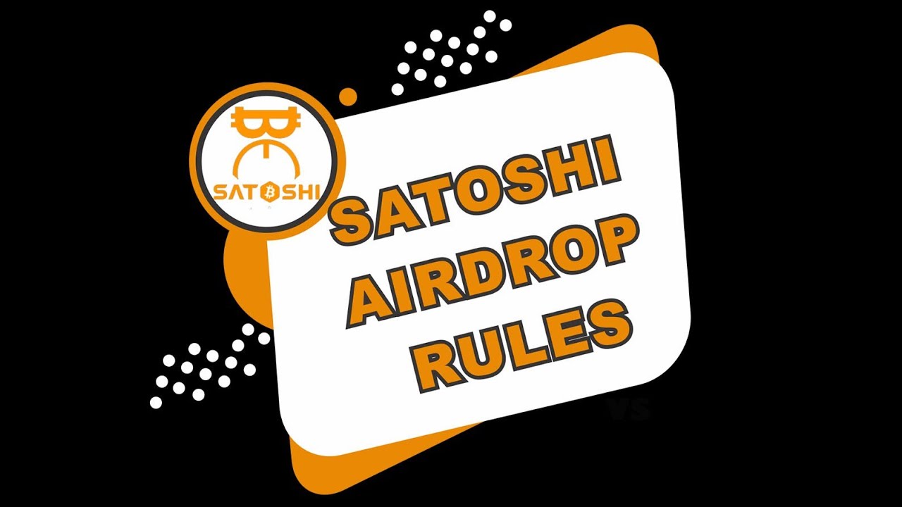 SATOSHI AIRDROP RULES