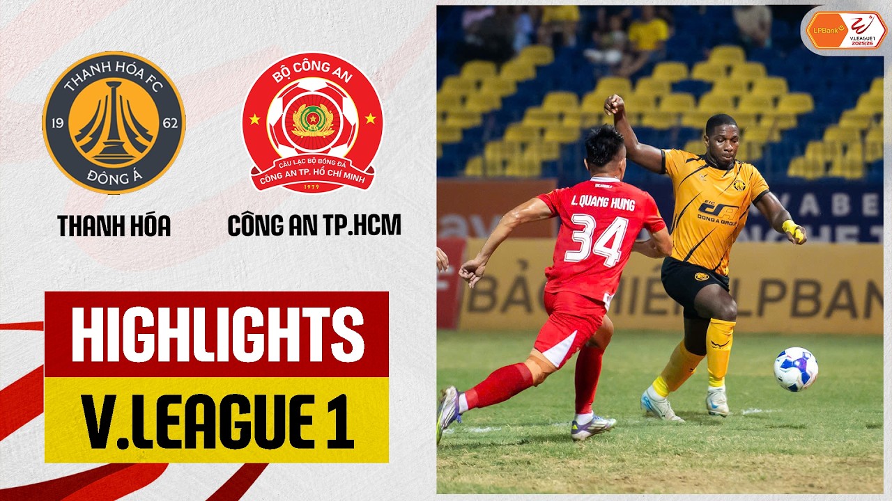 Highlights: Thanh H&oacute;a - C&ocirc;ng An TP.HCM | 
