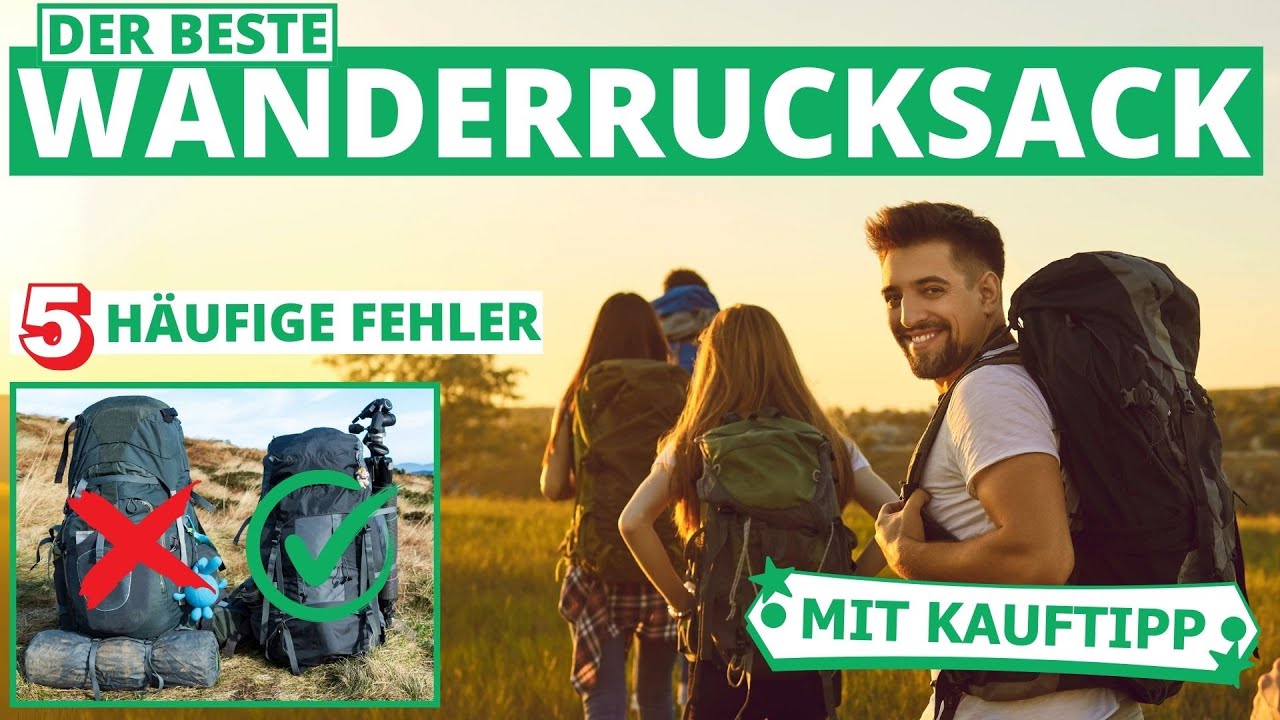 Bester Wanderrucksack: 5 h&auml;ufige Fehler