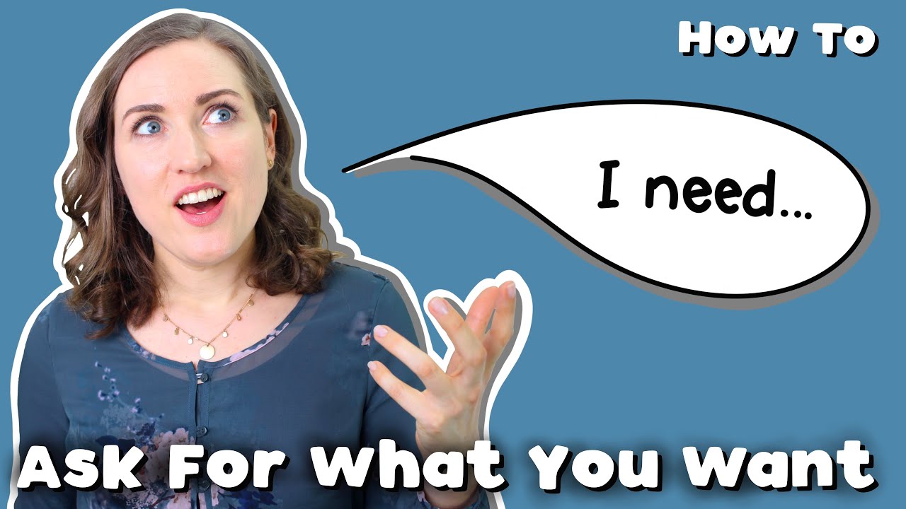 Psychologist On How To Ask For What You Want I Make A Request | Expressing Wants & Needs