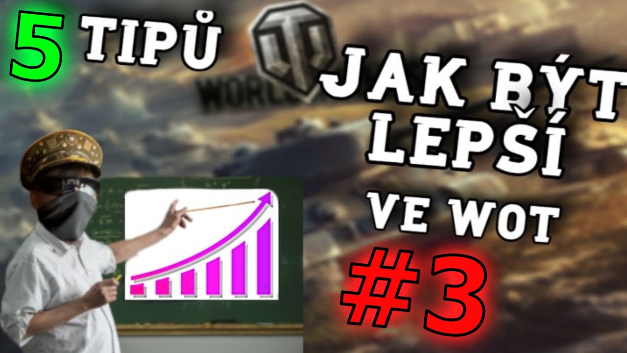 JAK BÝT LEPŠÍ VE WOTku?! #3