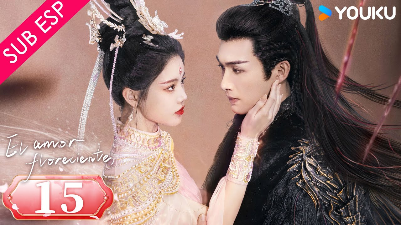 【SUB ESP】El Amor Floreciente EP15 |  Zhang Binbin / Sun Zhenni / Wang Duo / Zhang Yaqin | YOUKU