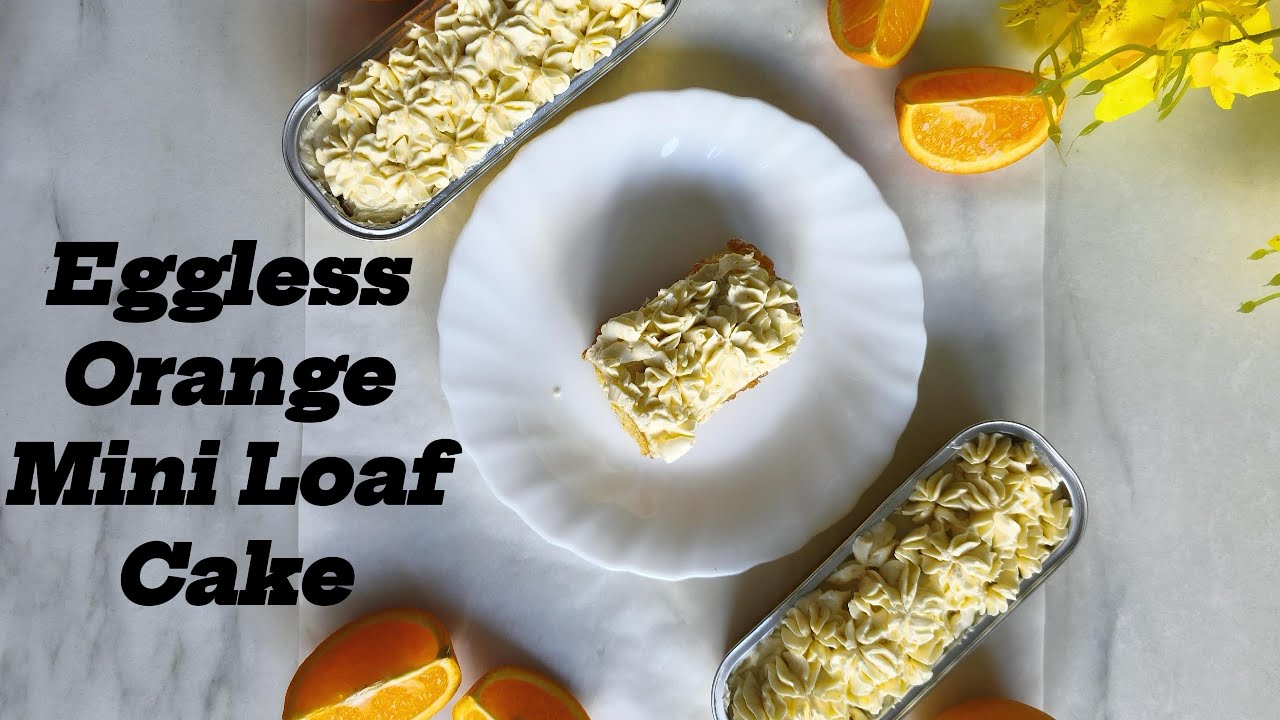 Eggless Orange Mini Loaf Cake