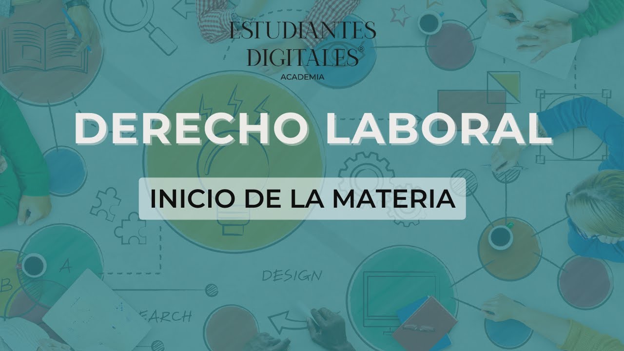 Clase de Derecho Laboral por Estudiantes Digitales. Tema: Inicio - El Contrato de Trabajo