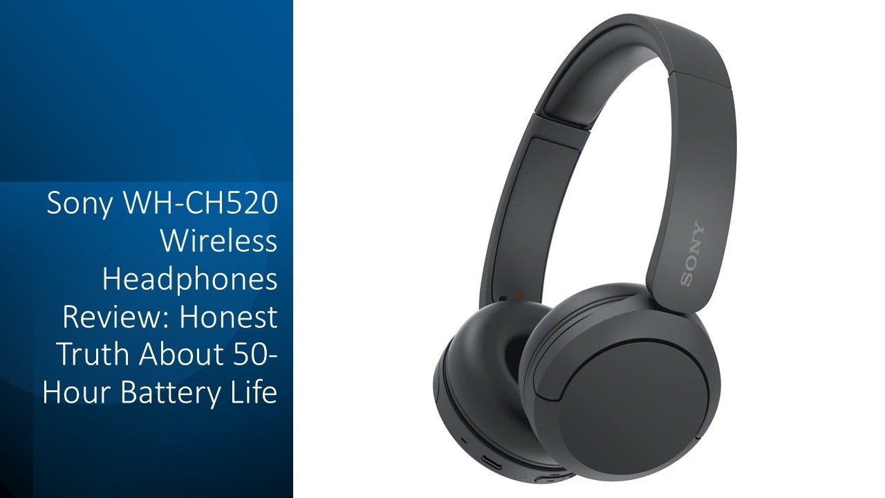 Sony WH-CH520 Wireless Headphones Review: Honest Truth About 50-Hour Battery Life