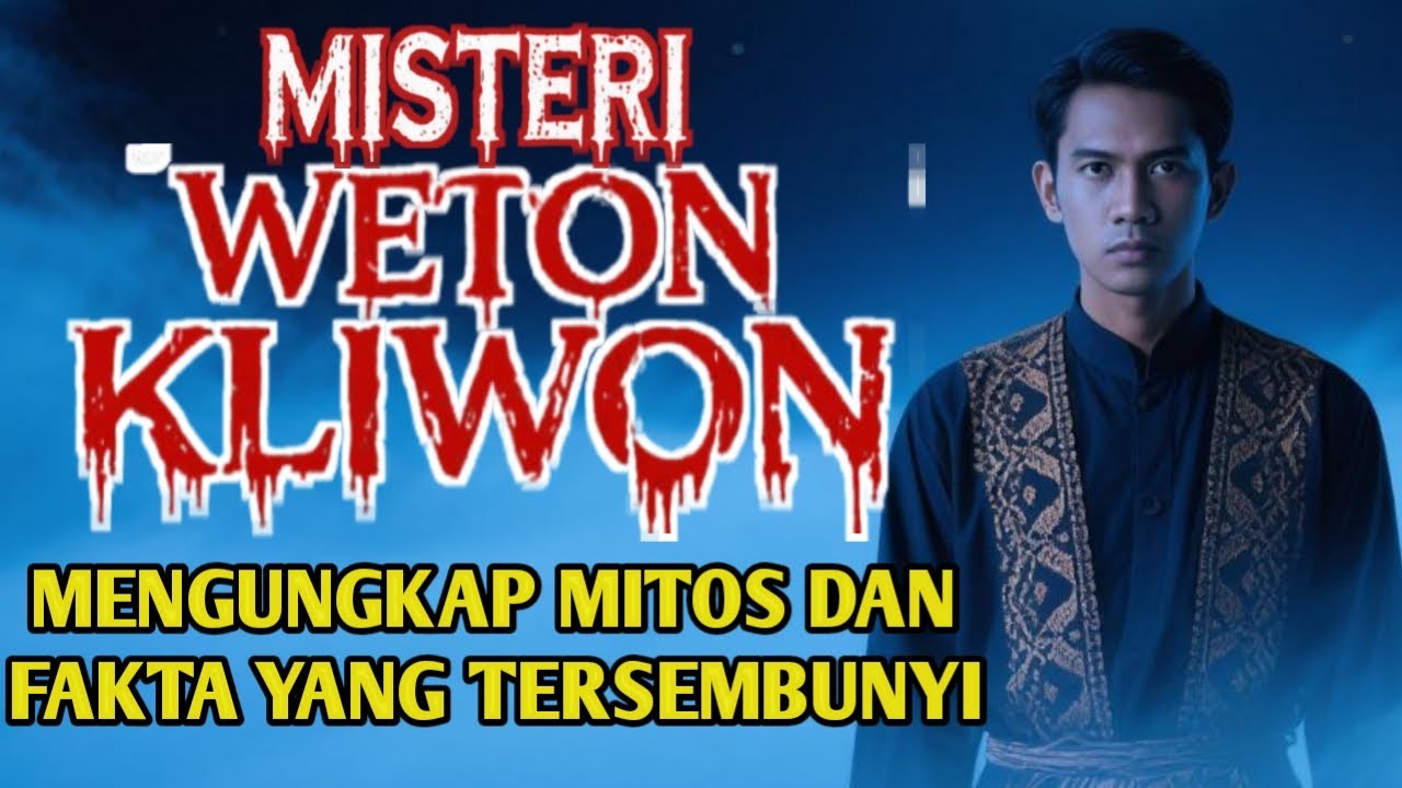 MISTERI WETON KLIWON: Mengungkap Mitos dan Fakta yang Tersembunyi