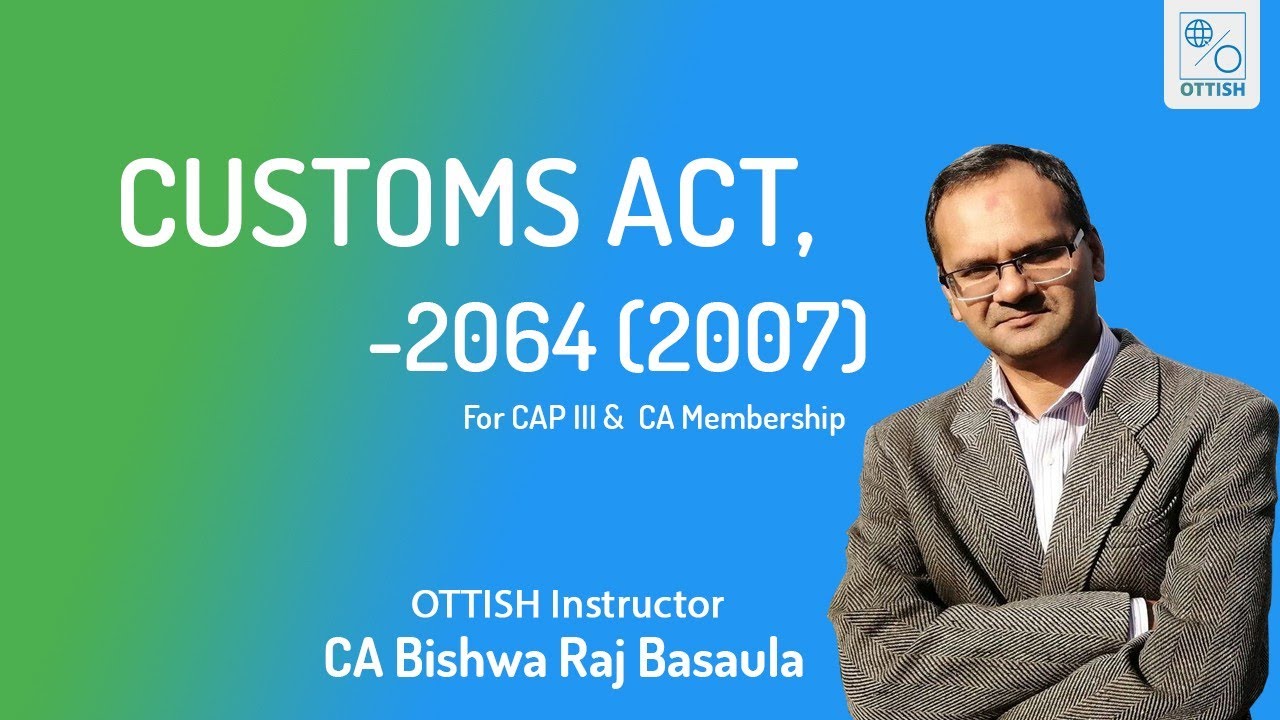 Custom Duty Act 2064 | For CAP III/CA Membership Exam -Part II | By FCA Bishwa Raj Basaula