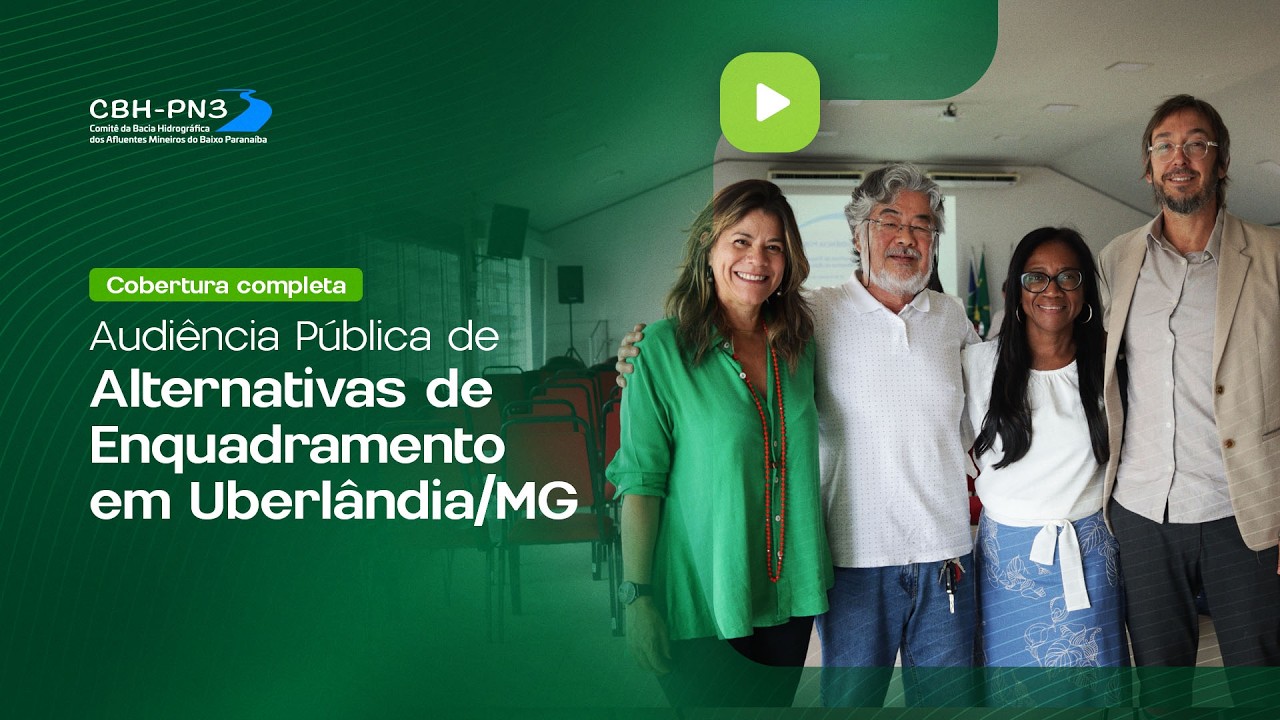 Audiência Pública: Alternativas de Enquadramento - Afluentes Mineiros do Baixo Paranaíba PN3