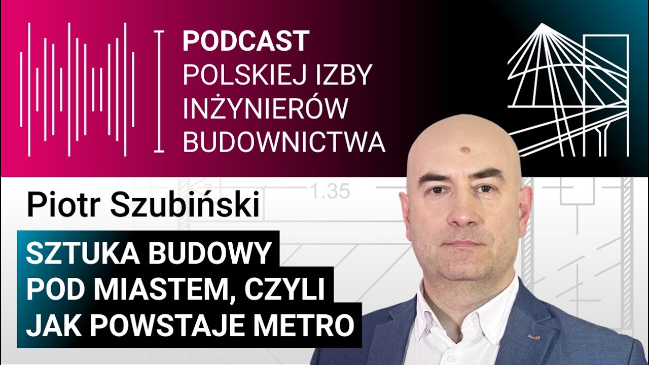 Budujemy metro. Bez marginesu błędu - Piotr Szubiński | #ToMyBudujemyTwójSwiat 12