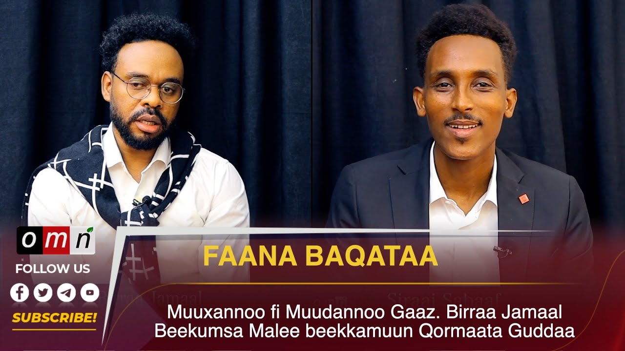 OMN  Faana Baqataa Muuxannoo fi Muudannoo Gaaz.  Birraa Jamaal Sadaasa 4, 2024