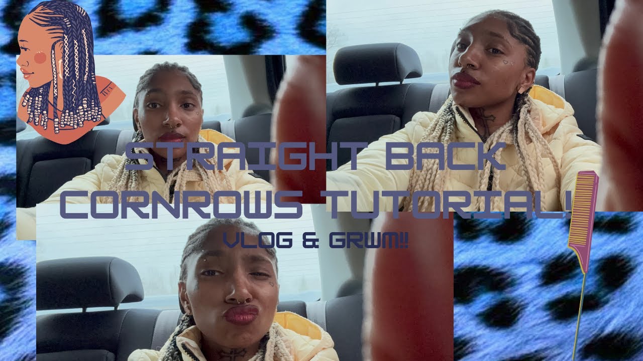 Straight back Cornrows Tutorial! Vlog & GRWM! 