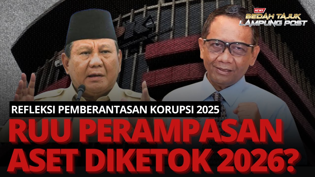 Refleksi Pemberantasan Korupsi 2025: RUU Perampasan Aset Diketok 2026?