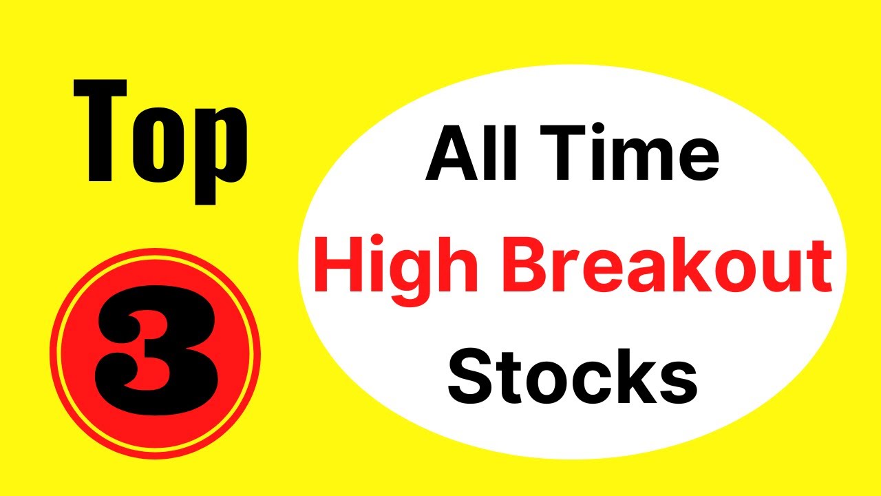 Top 3 All Time High Breakout Stocks | Best Breakout Stocks For Tomorrow | Breakout Stocks