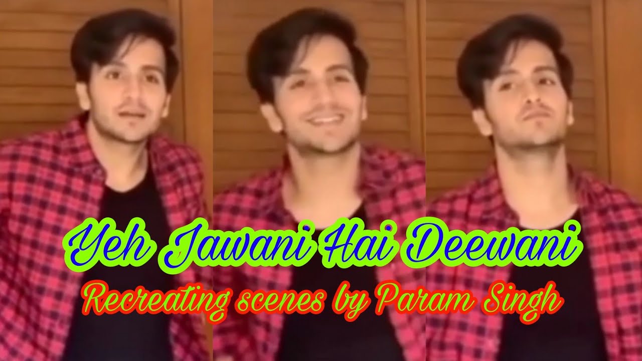 Param Singh Recreating Scenes of Yeh Jawani Hai Deewani ❤️ | Ishk Par Zor Nahi Fame Star #parakshita
