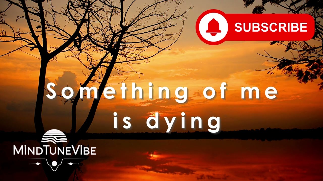 Something of me is dying