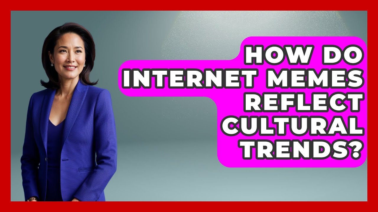 How Do Internet Memes Reflect Cultural Trends? | Trend Unwrapper