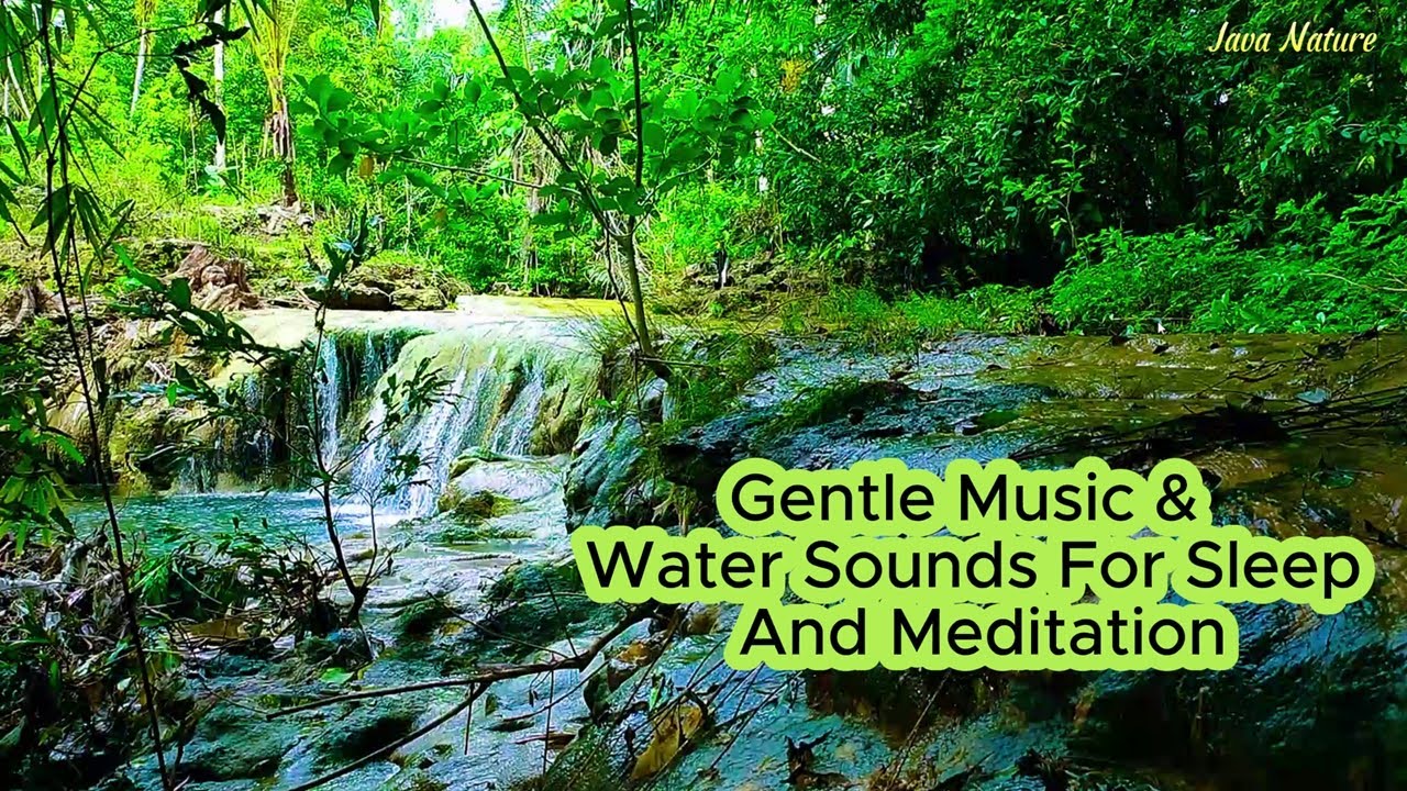 Relaxing Music & Natural Flowing Water Sounds - Sleep, Meditation, & Stress Relief