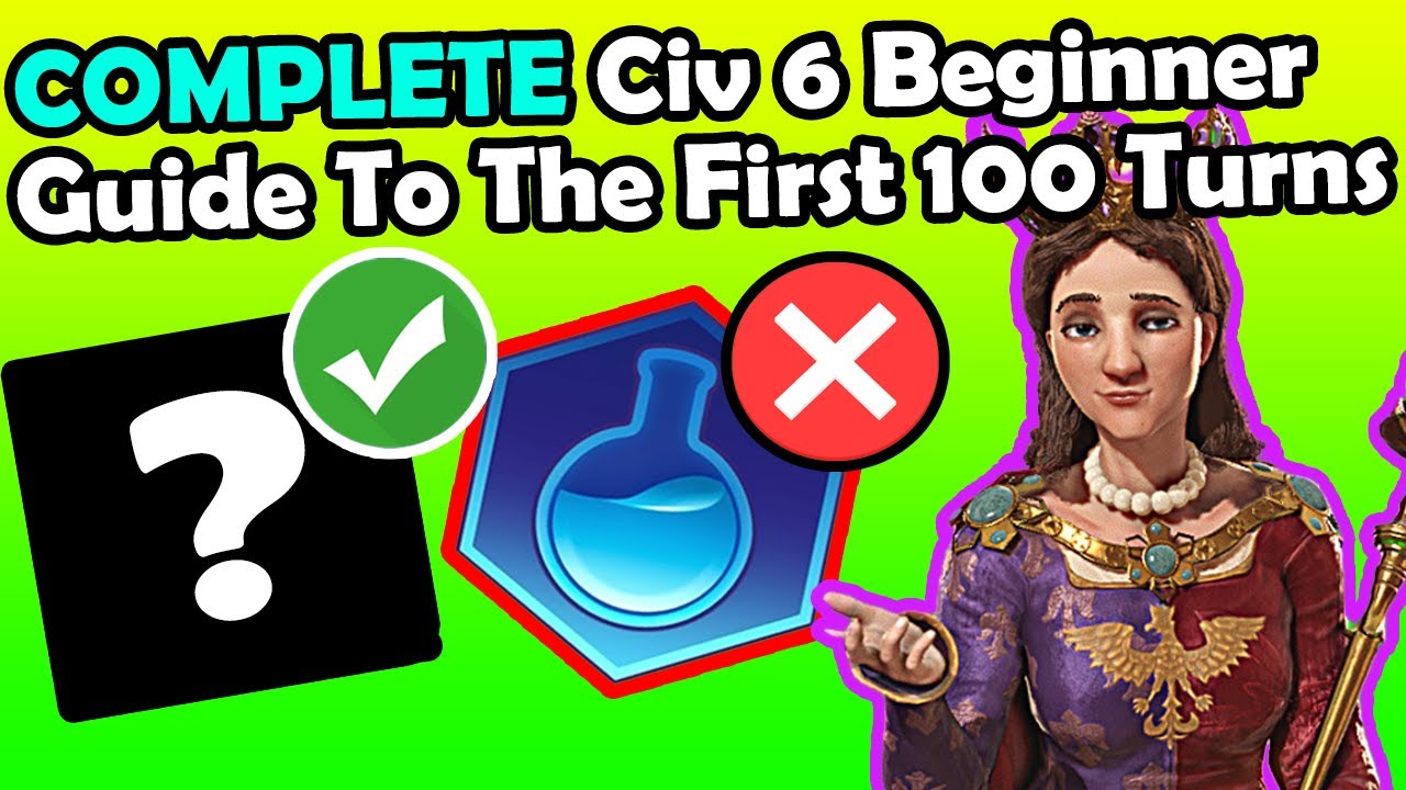 (Civ 6 Guide) The ULTIMATE First 100 Turns Guide For Civ 6
