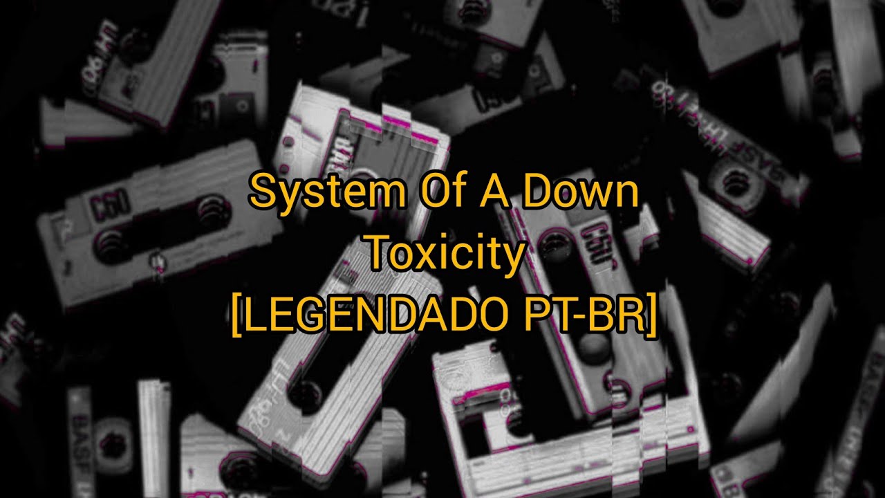 System Of A Down - Toxicity - [LEGENDADO PT-BR]