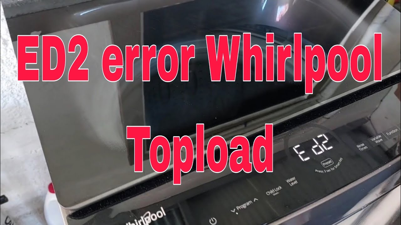 ED2 error Whirlpool Topload, 2 board ang pwedeng dahilan( Contact us 09155025798)