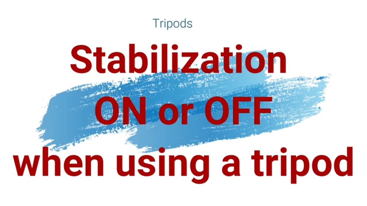 Stabilization ON or OFF when using a tripod 