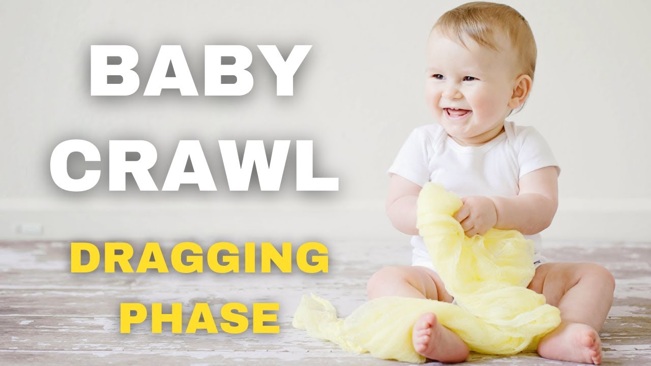 Baby Crawl - Why The Dragging Phase Is Important