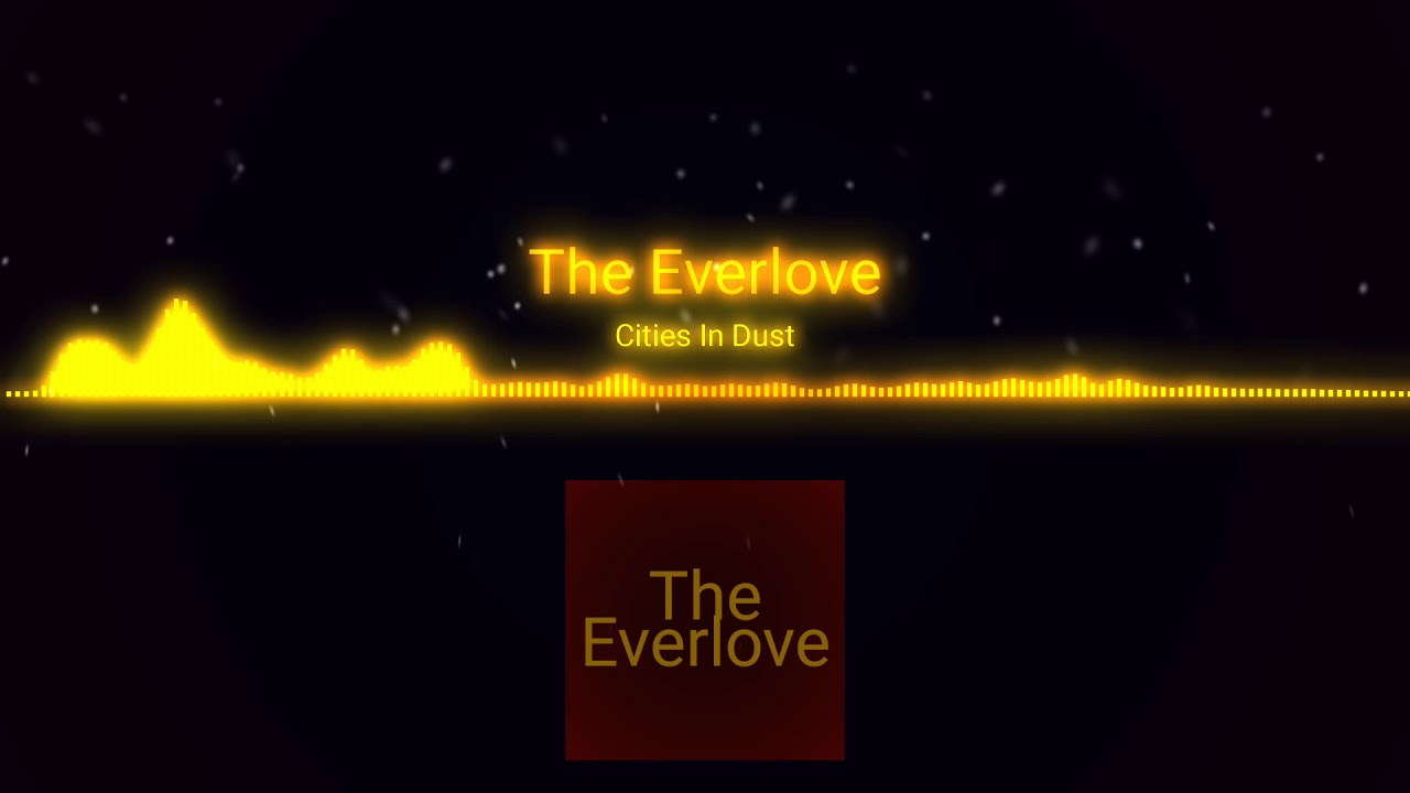 The Everlove - Cities in Dust (Bass Boosted)