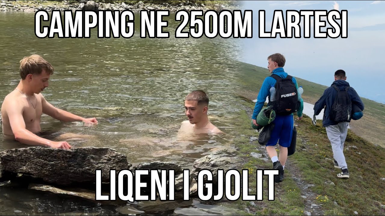KAMPING NE 2500M LARTESI TE LIQENI I GJOLIT (SURVIVAL CAMPING) SHQIP 4K