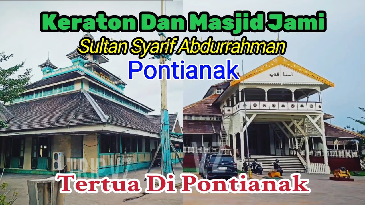 Istana Kadriah (Keraton Kadriah) Kesultanan Pontianak, Dan Masjid Jami (Sultan Syarif Abdurrahman)