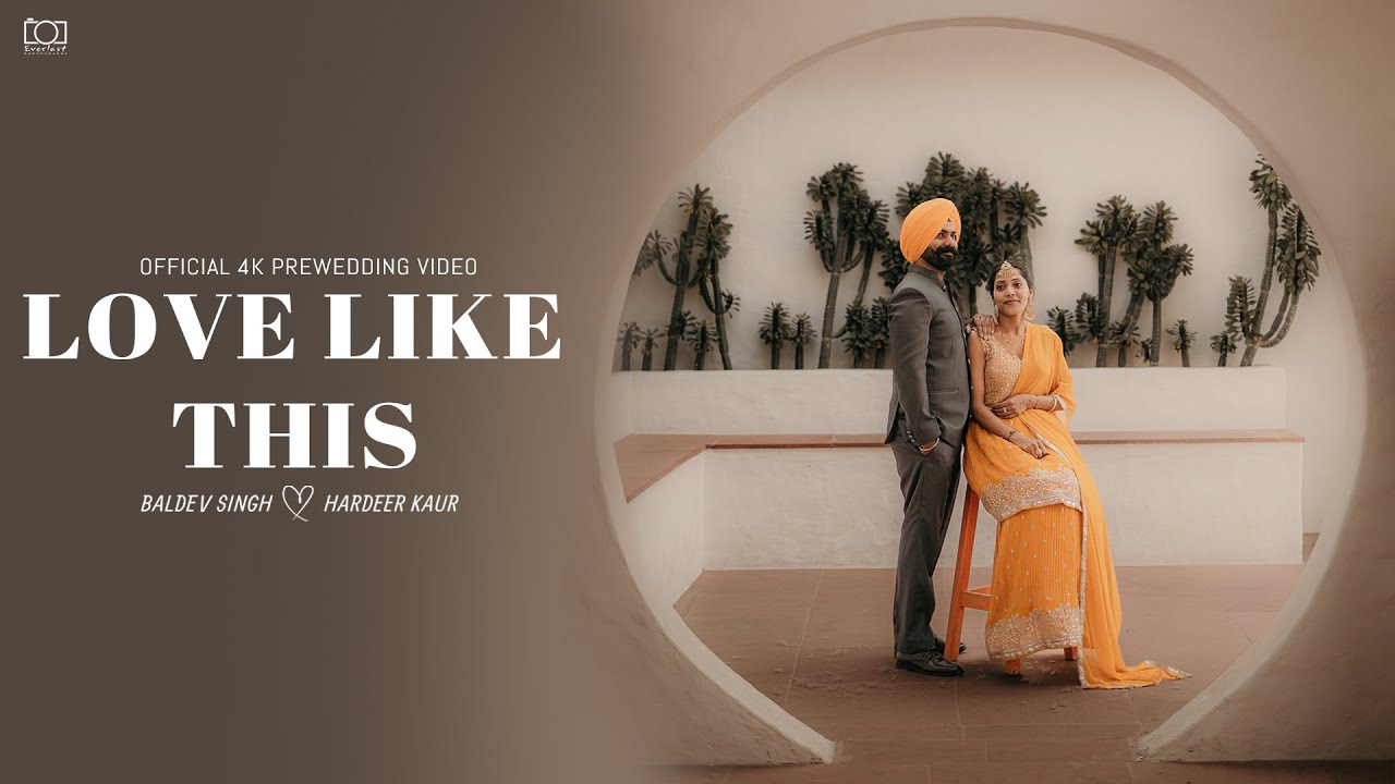 Love Like This |Jordan Sandhu(4k Pre Wedding) Baldev & Hardeep | Everlast Photography & Films | 2024