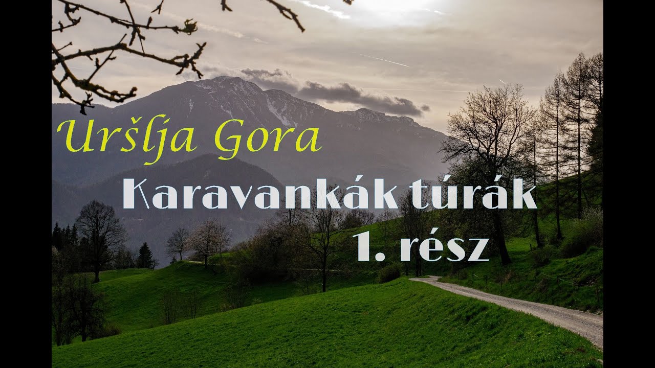 Karavankák túrák 1. rész: Uršlja Gora