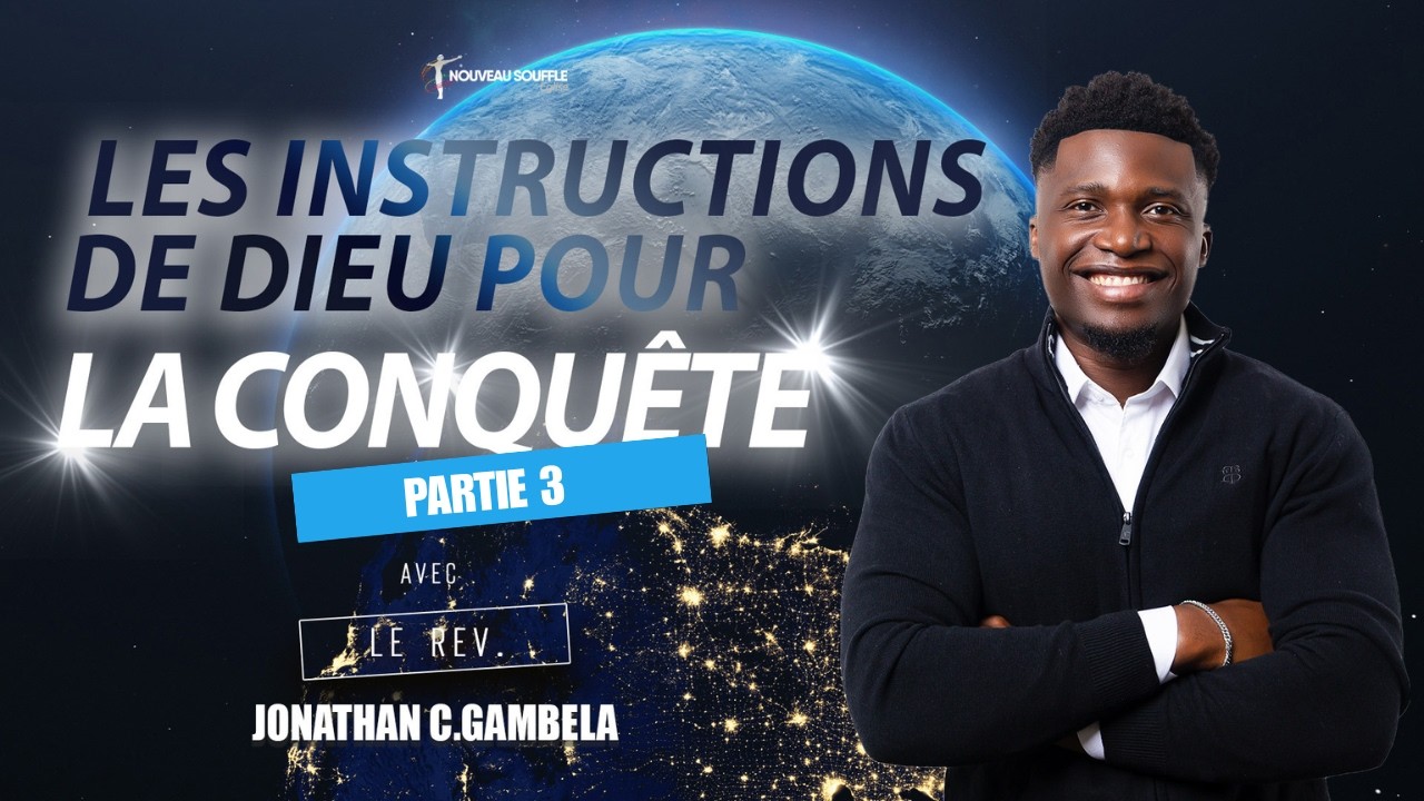 LES INSTRUCTIONS DE DIEU POUR LA CONQUÊTE PARTIE 3 - AVEC LE REV. JONATHAN C. GAMBELA