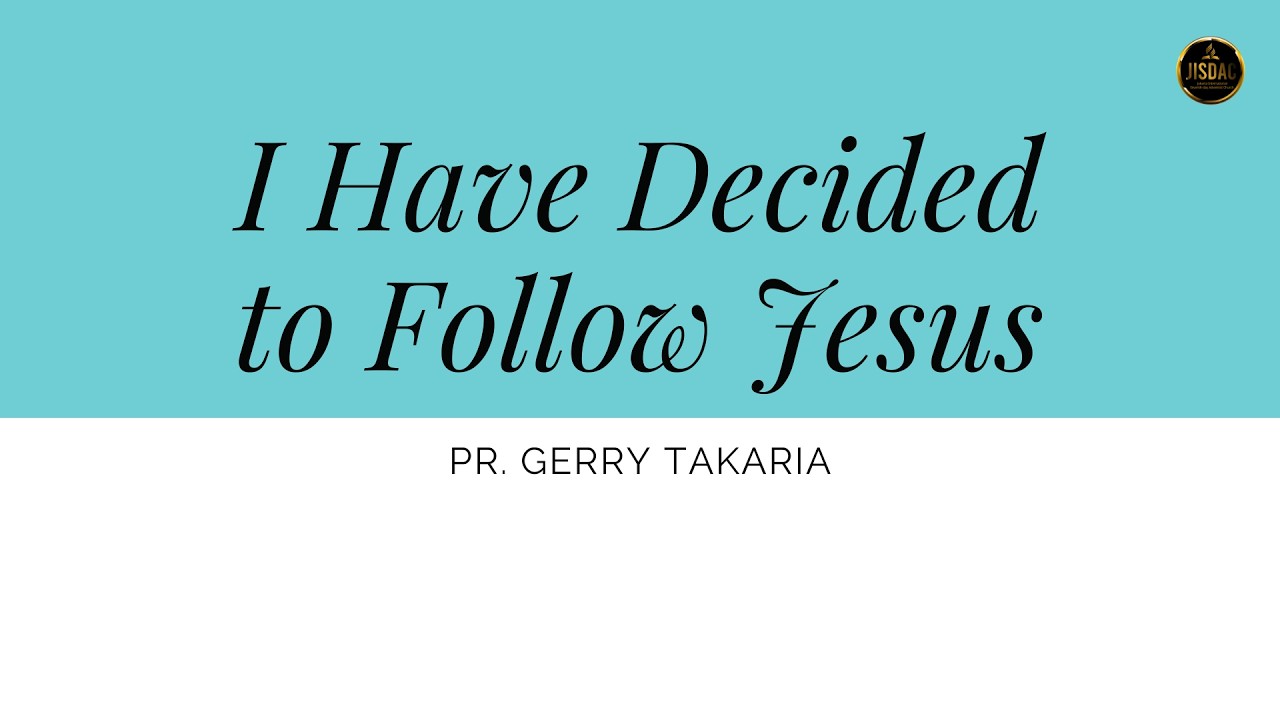 I Have Decided to Follow Jesus –14 February 2026