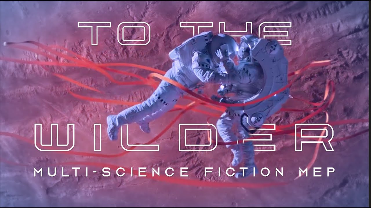 ➤to the wilder {multi-science fiction || full mep}