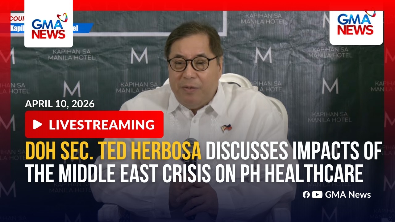 LIVE - DOH Sec. Ted Herbosa discusses impacts of the Middle East crisis on... - Replay | GMA News