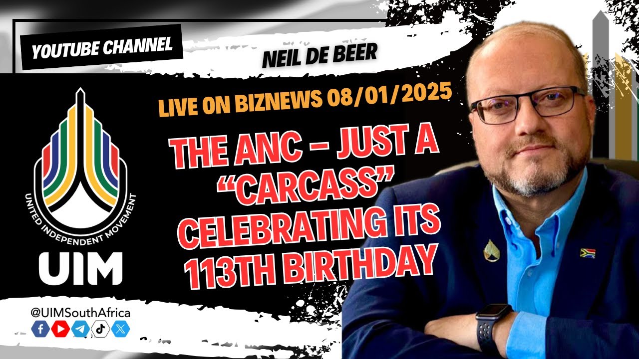 #UIM President Neil de Beer: The ANC - just a &ldquo;carcass&rdquo; celebrating its 113th birthday
