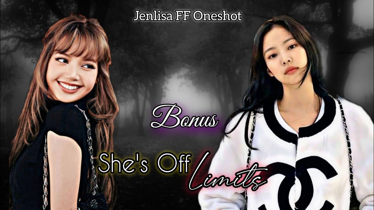 She's Off Limit's Bonus | jenlisa FF Oneshot