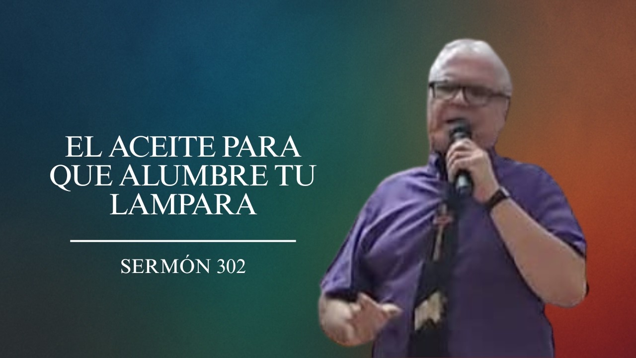 #SERMON 302 EL ACEITE PARA QUE ALUMBRE TU LAMPARA (pastor Gustavo J Benitez Jahaziel) 02-03-2026