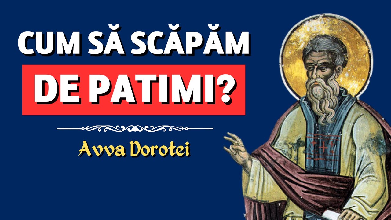 Cum scăpăm de patimi? – Avva Dorotei (Filocalia, vol. 9)