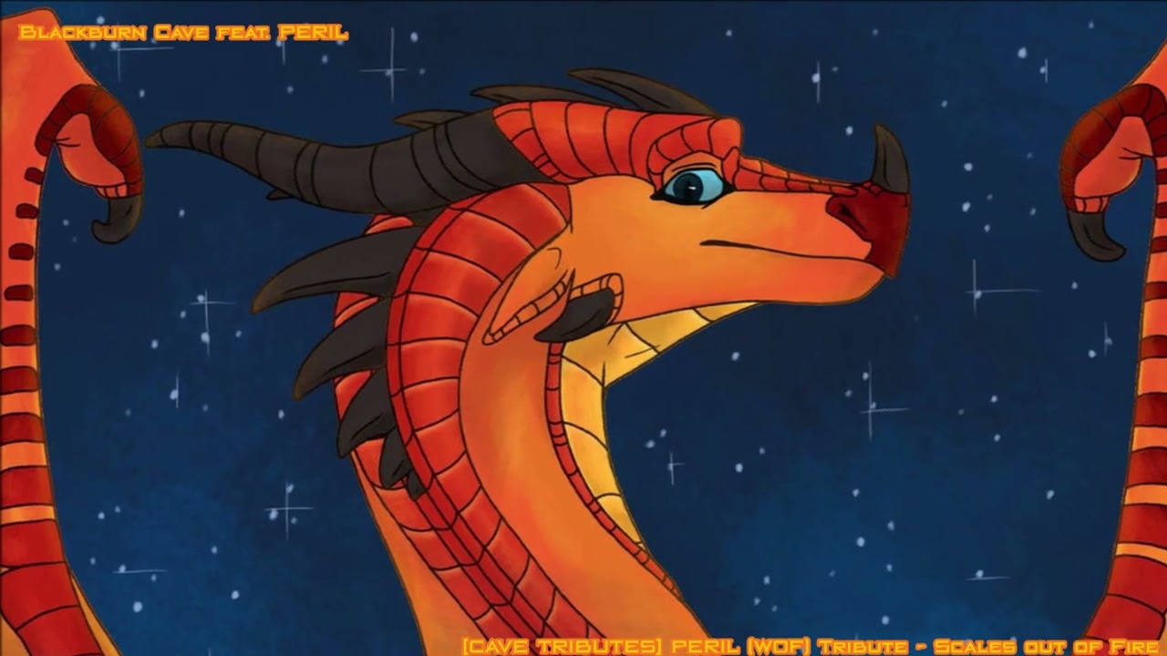 [CAVE TRIBUTES] PERIL (WOF) Tribute - Scales out of Fire